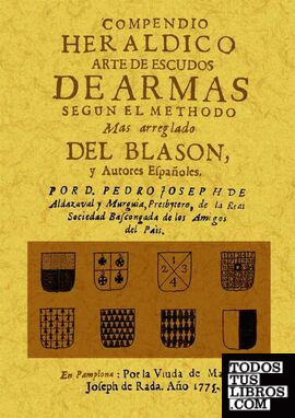 Compendio heraldico: arte de escudos de armas segun el methodo mas arreglado del blason y autores españoles
