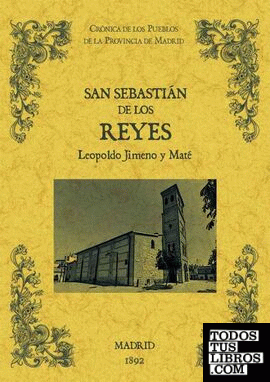 San Sebastián de los Reyes. Biblioteca de la provincia de Madrid: cronica de sus pueblos.