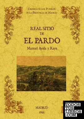 Real sitio de El Pardo. Biblioteca de la provincia de Madrid: crónica de sus pueblos.