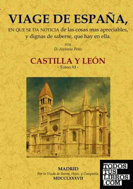 Viage de España: Tomo XI. Castilla y León.