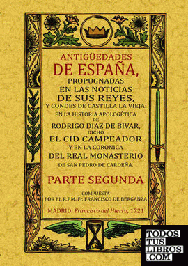 Antigüedades de España, propugnadas en las noticias de sus Reyes y Condes de Castilla la Vieja (Tomo 2)