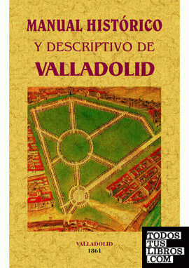 Manual histórico y descriptivo de Valladolid.