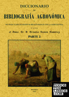 Diccionario de bibliografia agronomica de toda clase de escritos relacionados con la agricultura (parte 2)