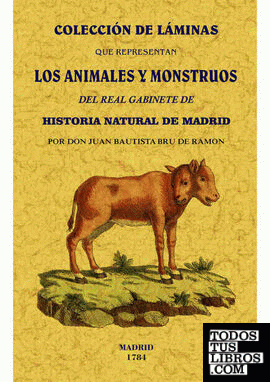 Colección de láminas que representan los animales y monstruos del Real Gabinete de Historia Natural de Madrid (2 Tomos en 1 Volumen)