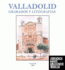 Valladolid. Grabados y litografías