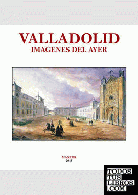 Valladolid. Imágenes del ayer