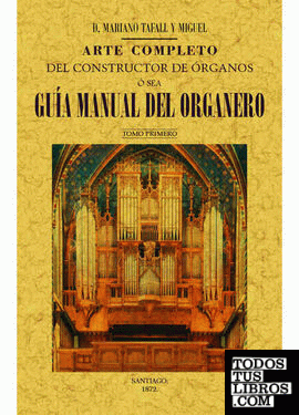 Arte completo del constructor de órganos, ó sea, guía manual del organero (4 Tomos)