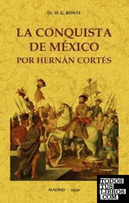 La conquista de México por Hernán Cortés