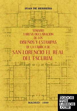 Sumario y breve declaración de los diseños y estampas de la fábrica de San Lorencio el Real del Escurial.