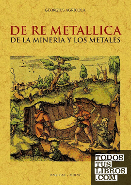 De Re Metallica de la minería y los metales