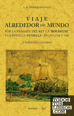 Viaje alrededor del mundo por la fragata del rey la "boudeuse" y la fusta la "Estrella" en 1767, 1768 y 1769 (2 tomos en 1 volumen)