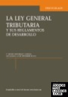 La Ley general tributaria y sus reglamentos de desarrollo