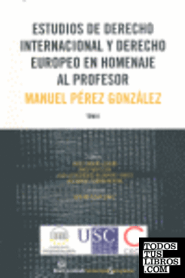 Estudios de derecho internacional y derecho europeo en homenaje al profesor Manuel Pérez González