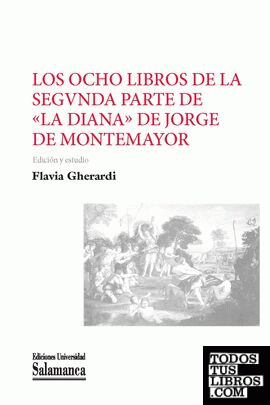 Los ocho libros de la Segvnda Parte de «La Diana» de Jorge de Montemayor