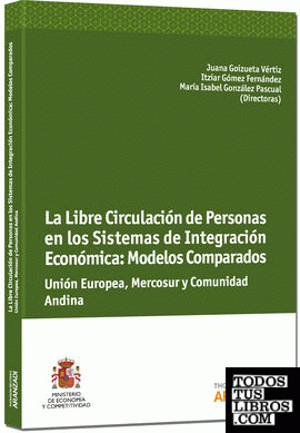 La libre Circulación de Personas en los Sistemas de Integración Económica: Modelos Comparados Unión Europea, Mercosur y Comunidad Andina de Naciones
