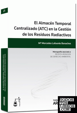 El Almacén Temporal Centralizado (ATC) en la Gestión de los Residuos Radiactivos