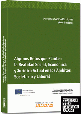 Algunos Retos que Plantea la Realidad Social, Económica y Jurídica Actual en los Ámbitos Societario y Laboral
