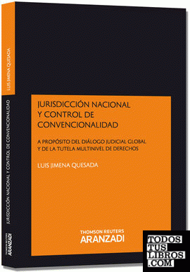 Jurisdicción Nacional y Control de Convencionalidad - A propósito del Diálogo Judicial Global y de la Tutela Multinivel de Derechos