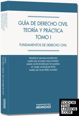Guía de Derecho Civil. Teoría y práctica (Tomo I) - Fundamentos de Derecho Civil