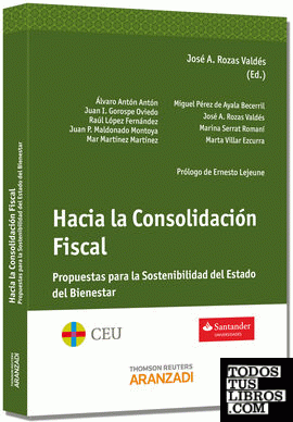 Hacia la Consolidación Fiscal - Propuestas para la Sostenibilidad del Estado del Bienestar