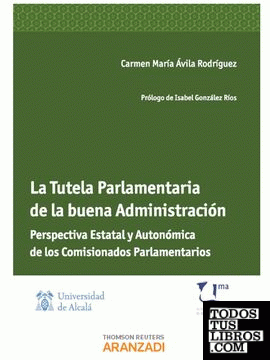 La Tutela Parlamentaria de la Buena Administración - Perspectiva Estatal y Autonómica de los Comisionados Parlamentarios