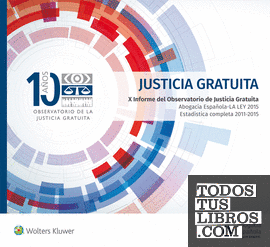 Justicia gratuita: X Informe del Observatorio de la Justicia Gratuita CGAE-La Ley