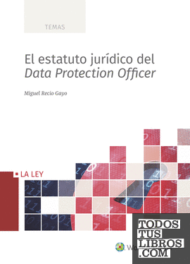 El estatuto jurídico del Data Protection Officer