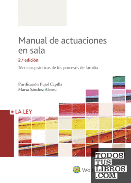 Manual de actuaciones en sala. Técnicas prácticas de los procesos de familia (2.ª edición)