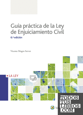 Guía práctica de la Ley de Enjuiciamiento Civil (6.ª edición)