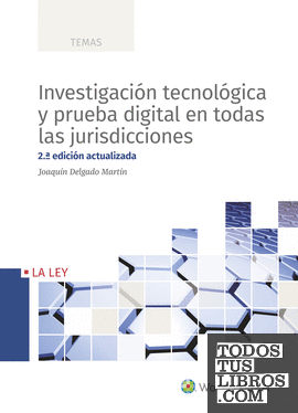 Investigación tecnológica y prueba digital en todas las jurisdicciones (2.ª Edición)