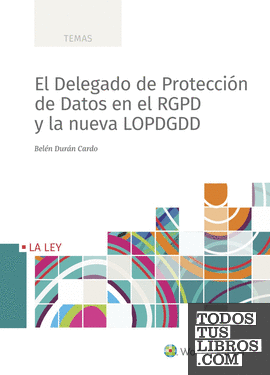 El Delegado de Protección de Datos en el RGPD y la Nueva LOPDGDD