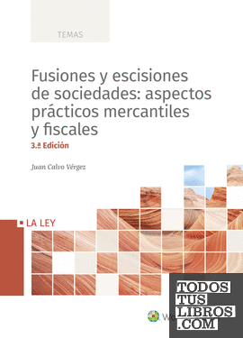 Fusiones y escisiones de sociedades: aspectos prácticos mercantiles y fiscales (3.ª Edición)