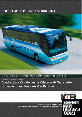 Uf0471: Conducción y Circulación de Vehículos de Transporte Urbano e Interurbano por Vías Públicas-incluye Contenido Multimedia