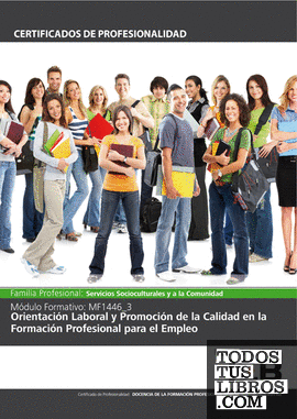 Mf1446_3: Orientación Laboral y Promoción de la Calidad en la Formación Profesional para el Empleo Mf1446_3: Orientación Laboral y Promoción de la Calidad en la Formación Profesional para el Empleo