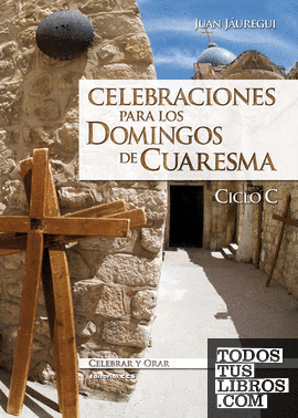 Celebraciones para los domingos de Cuaresma. Ciclo C