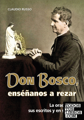 Don Bosco, enséñanos a rezar