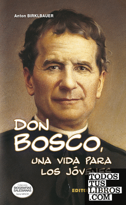 Don Bosco, una vida para los jóvenes