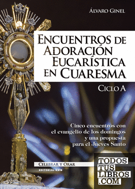 Encuentros de adoración eucarística en Cuaresma. Ciclo A 