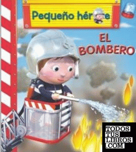 PEQUEÑO HÉROE - EL BOMBERO