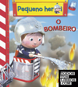 PEQUENO HÉROI - O BOMBEIRO