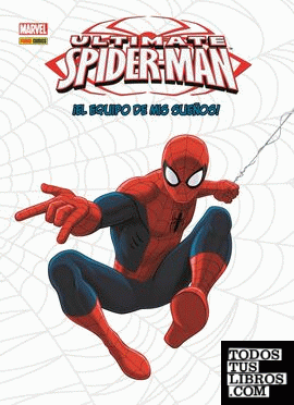 Ultimate Spiderman. ¡El Equipo De Mis Sueños!