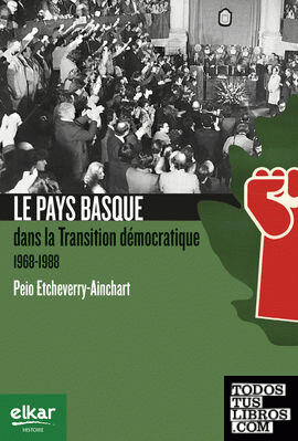 Le Pays Basque dans la Transition démocratique 1968-1988