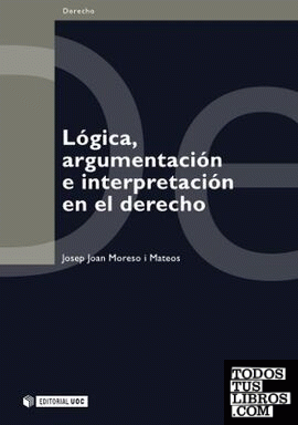 Lógica, argumentación e interpretación en el derecho Lógica, argumentación e interpretación en el derecho