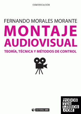 Montaje audiovisual: teoría, técnica y métodos de control