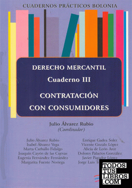 Cuadernos prácticos Bolonia. Derecho Mercantil. Cuaderno III. Contratación con consumidores