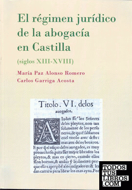 El régimen jurídico de la abogacía en Castilla. Siglos XIII-XVIII