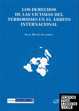 Los derechos de las víctimas del terrorismo en el ámbito internacional Los derechos de las víctimas del terrorismo en el ámbito internacional