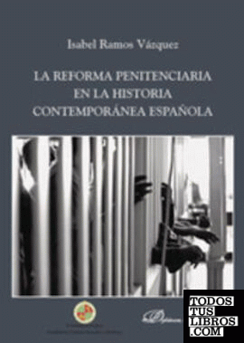 LA REFORMA PENITENCIARIA EN LA HISTORIA CONTEMPORÃíNEA ESPAÃ
