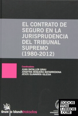 EL CONTRATO DE SEGURO EN LA JURISPRUDENCIA DEL TRIBUNAL SUPREMO 1980-2012