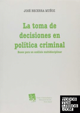La toma de decisiones en política criminal